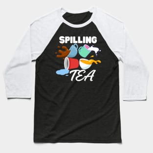 Spilling Tea Baseball T-Shirt